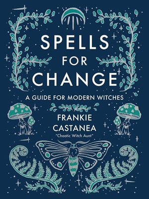 New Book Spells for Change: A Guide for Modern Witches 9781524871635