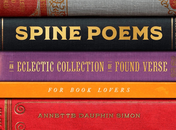 New Book Spine Poems: An Eclectic Collection of Found Verse for Book Lovers -  Simon, Annette Dauphin - Hardcover 9780063208223
