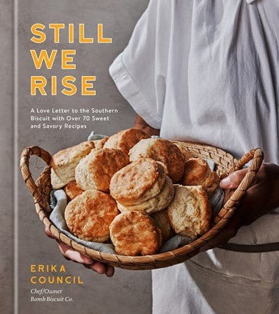 New Book Still We Rise: A Love Letter to the Southern Biscuit with Over 70 Sweet and Savory Recipes - Council, Erika 9780593236093