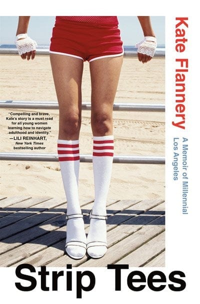 New Book Strip Tees: A Memoir of Millennial Los Angeles - Flannery, Kate - Hardcover 9781250827289