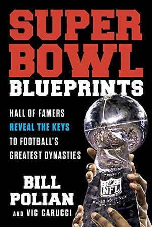 New Book Super Bowl Blueprints: Hall of Famers Reveal the Keys to Football’s Greatest Dynasties - Hardcover 9781629378893