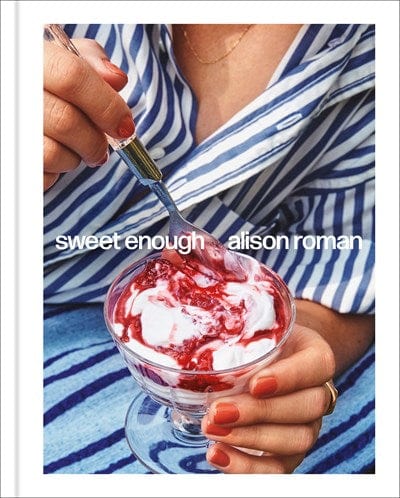 New Book Sweet Enough: A Baking Book - Roman, Alison 9781984826398