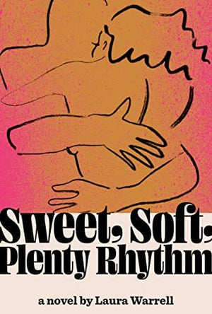 New Book Sweet, Soft, Plenty Rhythm: A Novel - Warrell, Laura - Hardcover 9780593316443