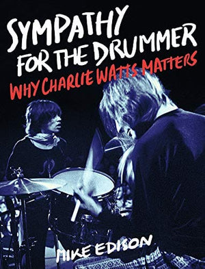 New Book Sympathy for the Drummer: Why Charlie Watts Matters  - Paperback 9781493059812
