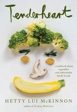 New Book Tenderheart: A Cookbook about Vegetables and Unbreakable Family Bonds - McKinnon, Hetty Lui 9780593534861