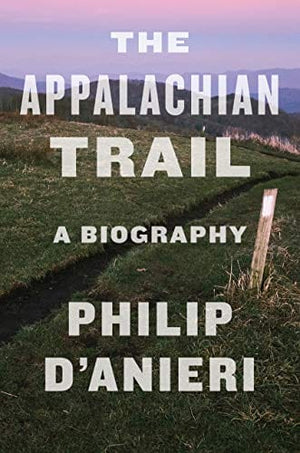 New Book The Appalachian Trail: A Biography  - Paperback 9780358697404