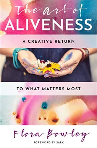 New Book The Art of Aliveness: A Creative Return to What Matters Most  - Paperback 9781950253104