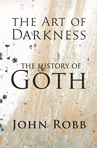 New Book The Art of Darkness: The History of Goth - Robb, John - Paperback 9781526173201