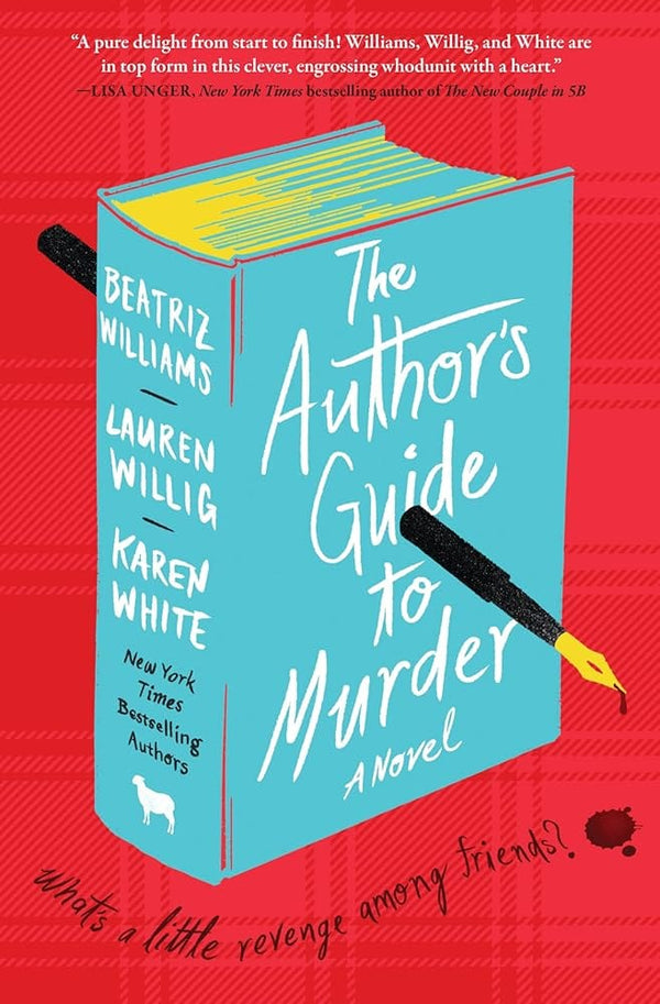 New Book The Author's Guide to Murder: A Novel: A Suspenseful Murder Mystery with a Sexy and Suspenseful Edge, Perfect for Fall 2024, Join the Hunt for a Killer Among Writers by Beatriz Williams, Lauren Willig, Karen White 9780063259867