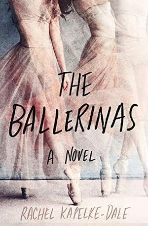 New Book The Ballerinas: A Novel - Hardcover 9781250274236