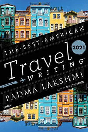 New Book The Best American Travel Writing 2021 (The Best American Series ®)  - Paperback 9780358361312