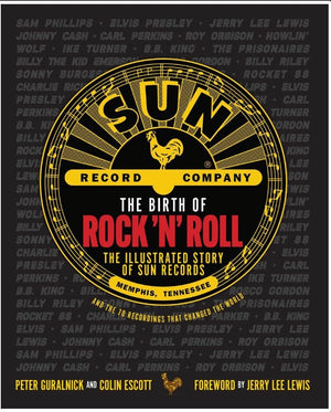New Book The Birth of Rock 'n' Roll: The Illustrated Story of Sun Records and the 70 Recordings That Changed the World - Guralnick, Peter 9781681888965