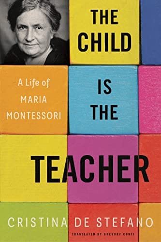 New Book The Child Is the Teacher: A Life of Maria Montessori - de Stefano, Cristina - Paperback 9781635424133