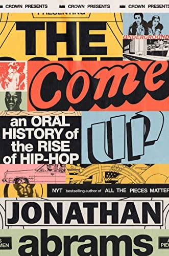 New Book The Come Up: An Oral History of the Rise of Hip-Hop -Abrams, Jonathan - Paperback 9781984825155