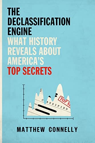 New Book The Declassification Engine: What History Reveals About America's Top Secrets 9781101871577