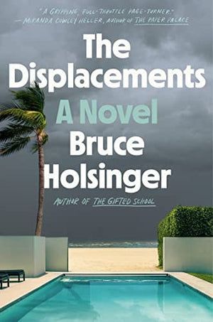 New Book The Displacements: A Novel - Holsinger, Bruce - Hardcover 9780593189719