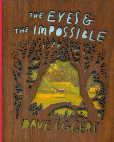 New Book The Eyes and the Impossible: (Deluxe Wood-Bound Edition) - Eggers, Dave 9781952119453