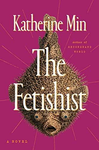 New Book The Fetishist - Min, Katherine - Hardcover 9780593713655