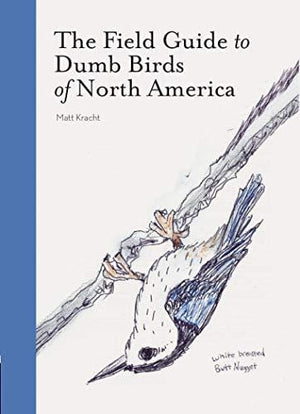 New Book The Field Guide to Dumb Birds of North America (Bird Books, Books for Bird Lovers, Humor Books)  - Paperback 9781452174037
