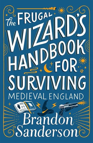 New Book The Frugal Wizard's Handbook for Surviving Medieval England - Sanderson, Brandon - Hardcover 9781250899675