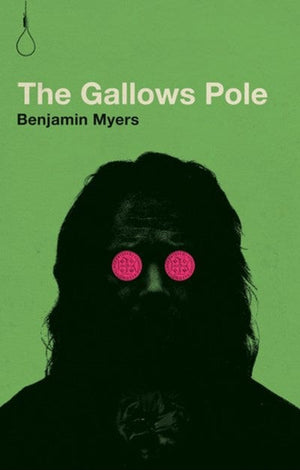 New Book The Gallows Pole - Myers, Benjamin -  Paperback 9780997457858