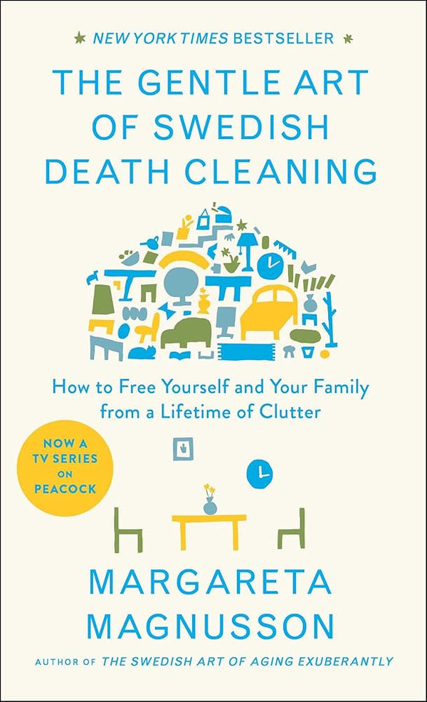 New Book The Gentle Art of Swedish Death Cleaning: How to Free Yourself and Your Family from a Lifetime of Clutter (The Swedish Art of Living & Dying Series) by Margareta Magnusson 9781501173240