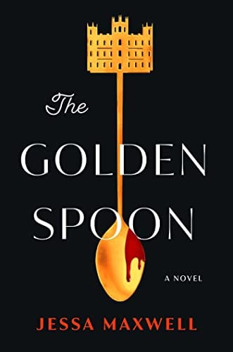 New Book The Golden Spoon: A Novel - Maxwell, Jessa 9781668008003