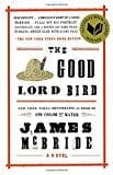 New Book The Good Lord Bird: A Novel  - Paperback 9781594632785