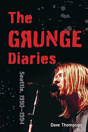 New Book The Grunge Diaries: Seattle, 1990–1994  - Paperback 9781493055692