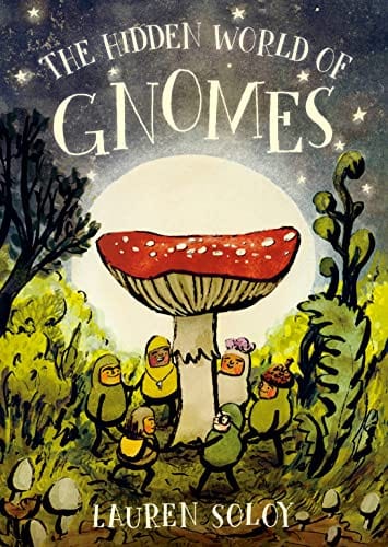New Book The Hidden World of Gnomes - Soloy, Lauren - Hardcover 9780735271043