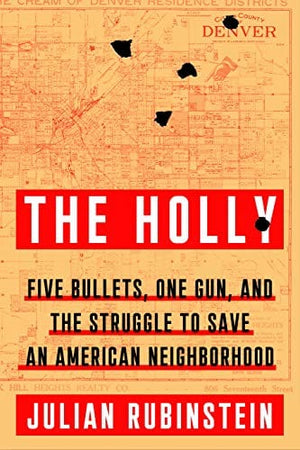 New Book The Holly: Five Bullets, One Gun, and the Struggle to Save an American Neighborhood - Hardcover 9780374168919