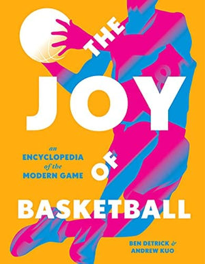 New Book The Joy of Basketball: An Encyclopedia of the Modern Game - Hardcover 9781419754821