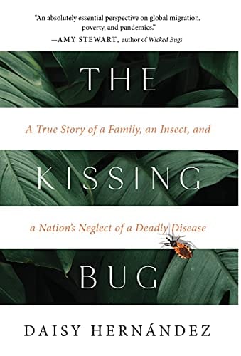 New Book The Kissing Bug: A True Story of a Family, an Insect, and a Nations Neglect of a Deadly Disease - Hardcover 9781951142520