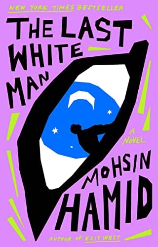New Book The Last White Man: A Novel - Hamid, Mohsin - Paperback 9780593538821