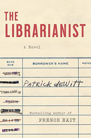New Book The Librarianist: A Novel - DeWitt, Patrick - Hardcover 9780063085121