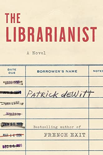 New Book The Librarianist: A Novel - DeWitt, Patrick - Hardcover 9780063085121