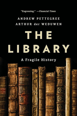 New Book The Library: A Fragile History by Andrew Pettegree, Arthur der Weduwen - Paperback 9781541603721