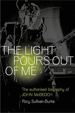 New Book The Light Pours Out of Me: The Official John McGeoch Story 9781913172664