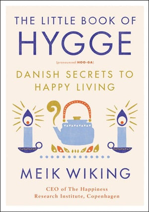 New Book The Little Book of Hygge: Danish Secrets to Happy Living (The Happiness Institute Series) - Hardcover 9780062658807