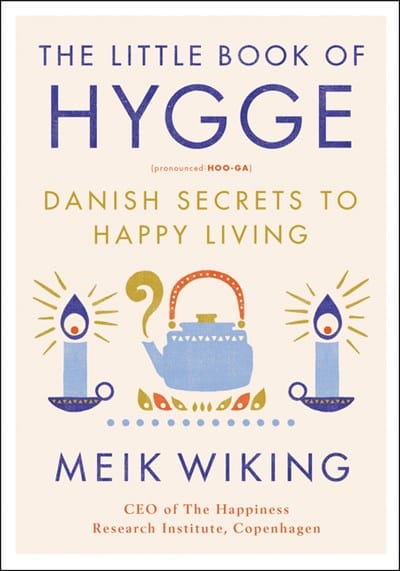 New Book The Little Book of Hygge: Danish Secrets to Happy Living (The Happiness Institute Series) - Hardcover 9780062658807