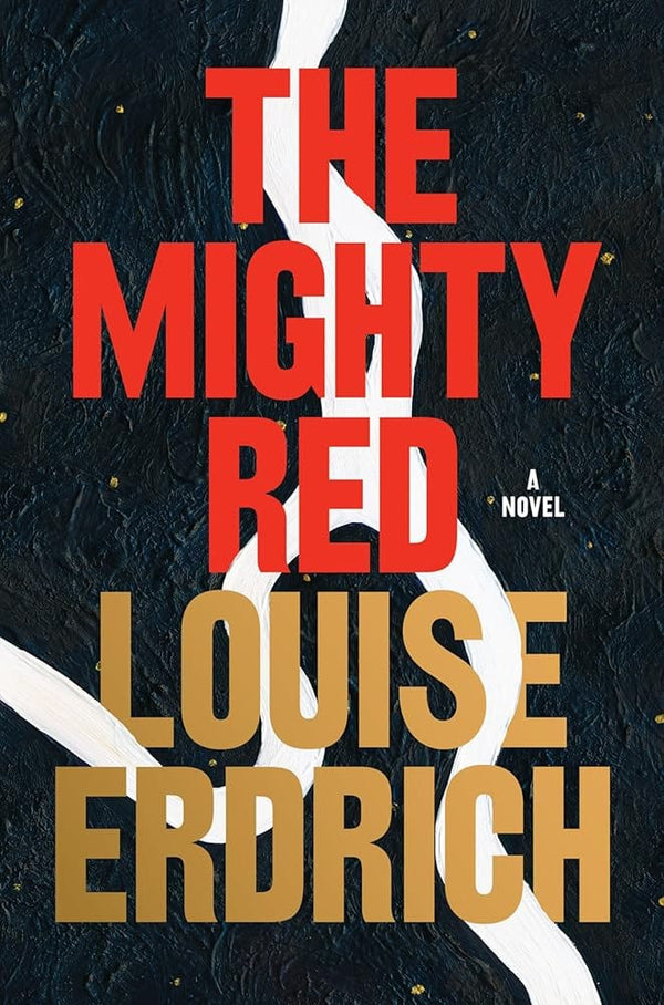 New Book The Mighty Red: A Novel by Louise Erdrich - Hardcover 9780063277052