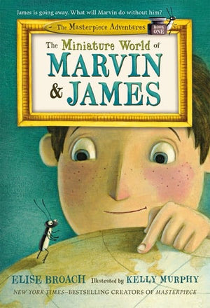 New Book The Miniature World of Marvin & James (The Masterpiece Adventures, 1)  - Broach, Elise -  Paperback 9781250069580