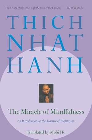 New Book The Miracle of Mindfulness: An Introduction to the Practice of Meditation - Nhat Hanh, Thich - Paperback 9780807012390