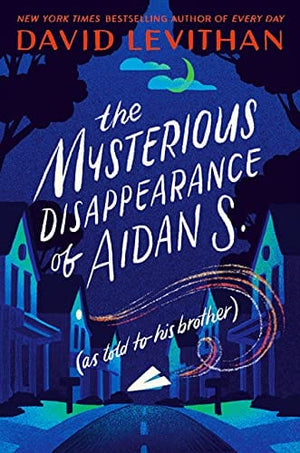 New Book The Mysterious Disappearance of Aidan S. (as told to his brother) 9781984848628