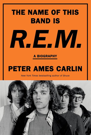 New Book The Name of This Band Is R.E.M.: A Biography by Peter Ames Carlin - Hardcover 9780385546942