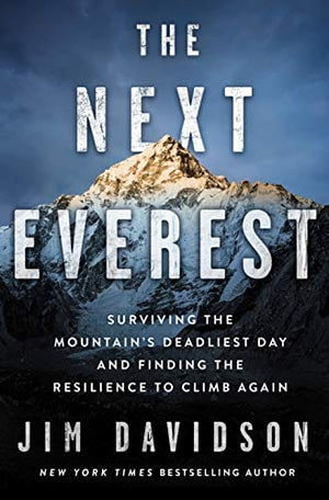 New Book The Next Everest: Surviving the Mountain's Deadliest Day and Finding the Resilience to Climb Again - Hardcover 9781250272294