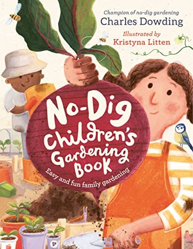 New Book The No-Dig Children's Gardening Book: Easy and fun family gardening 9781783129195