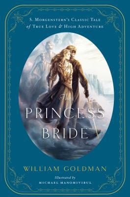 New Book The Princess Bride: An Illustrated Edition of S. Morgenstern's Classic Tale of True Love and High Adventure 9780544173767