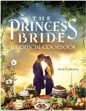 New Book The Princess Bride: The Official Cookbook - Fujikawa, Jenn 9781637741689
