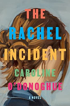New Book The Rachel Incident: A novel - O'Donoghue, Caroline - Hardcover 9780593535707